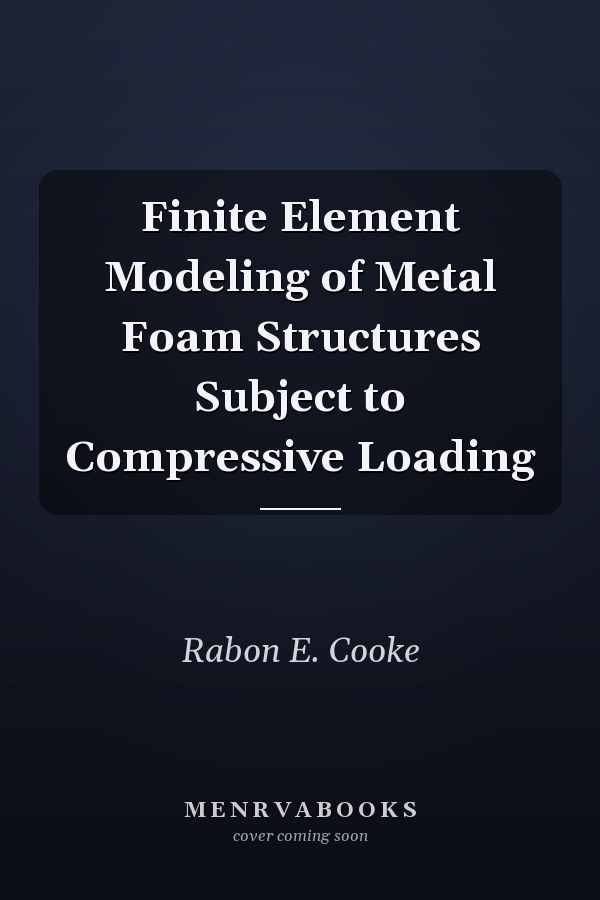 Finite Element Modeling of Metal Foam Structures Subject to Compressive Loading