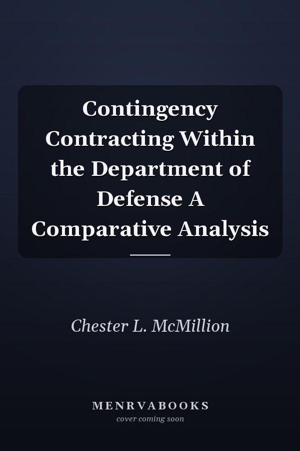 Contingency Contracting Within the Department of Defense A Comparative Analysis