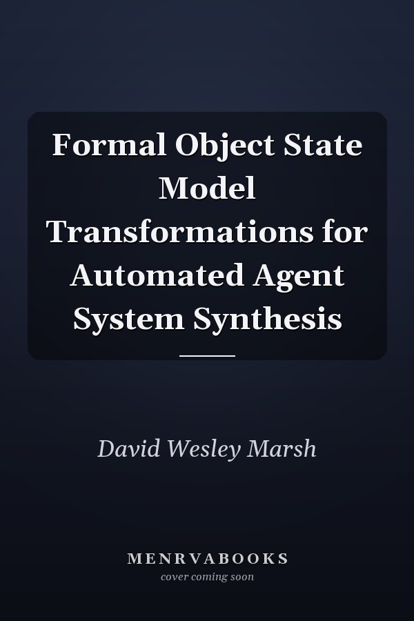 Formal Object State Model Transformations for Automated Agent System Synthesis