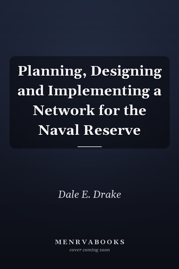 Planning, Designing and Implementing a Network for the Naval Reserve