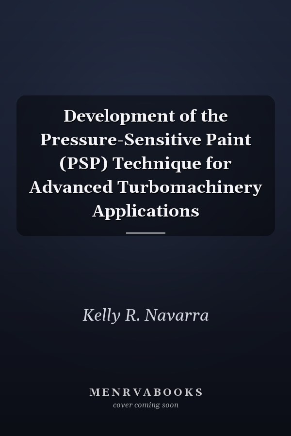 Development of the Pressure-Sensitive Paint (PSP) Technique for Advanced Turbomachinery Applications