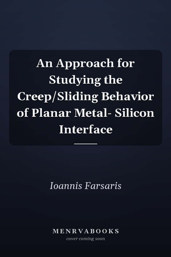 An Approach for Studying the Creep/Sliding Behavior of Planar Metal- Silicon Interface