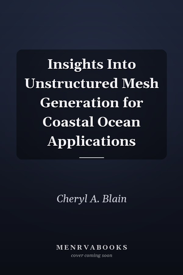 Insights Into Unstructured Mesh Generation for Coastal Ocean Applications
