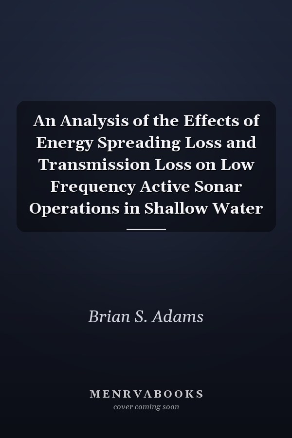 An Analysis of the Effects of Energy Spreading Loss and Transmission Loss on Low Frequency Active Sonar Operations in Shallow Water