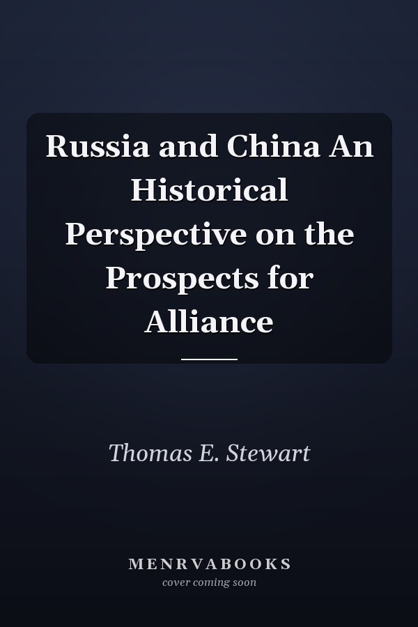 Russia and China An Historical Perspective on the Prospects for Alliance