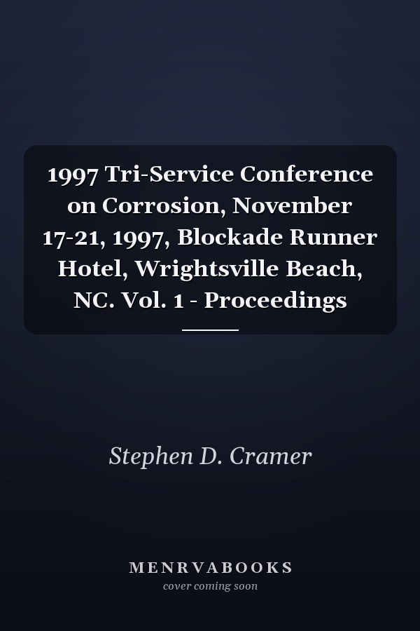 1997 Tri-Service Conference on Corrosion, November 17-21, 1997, Blockade Runner Hotel, Wrightsville Beach, NC. Vol. 1 - Proceedings