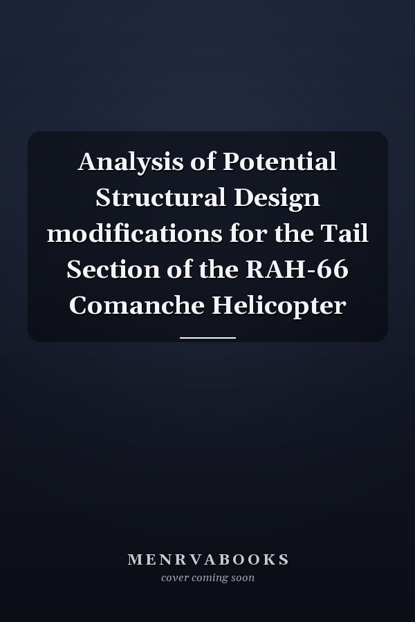 Analysis of Potential Structural Design modifications for the Tail Section of the RAH-66 Comanche Helicopter