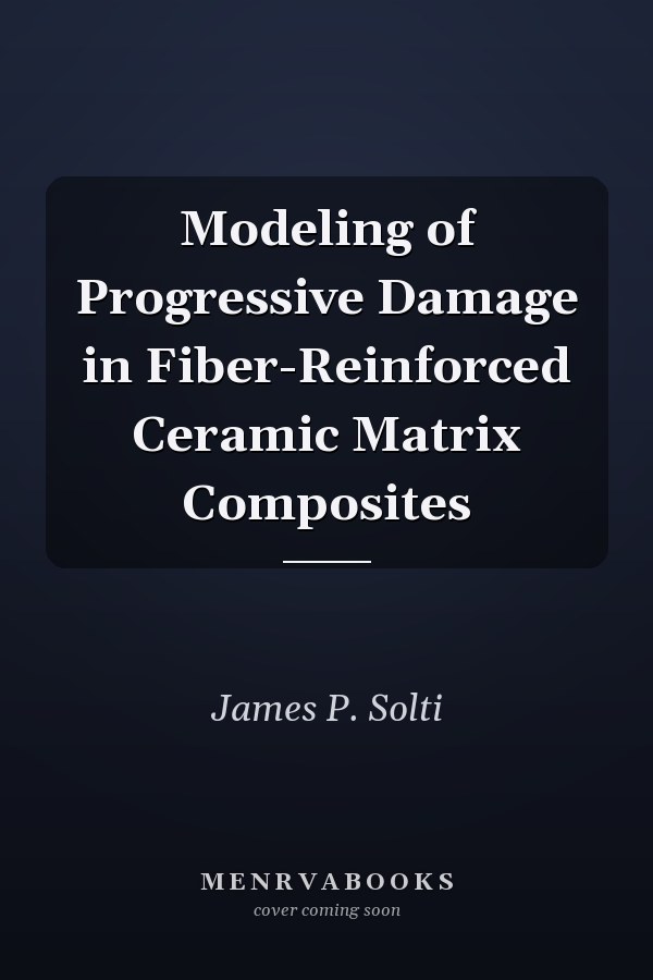 Modeling of Progressive Damage in Fiber-Reinforced Ceramic Matrix Composites