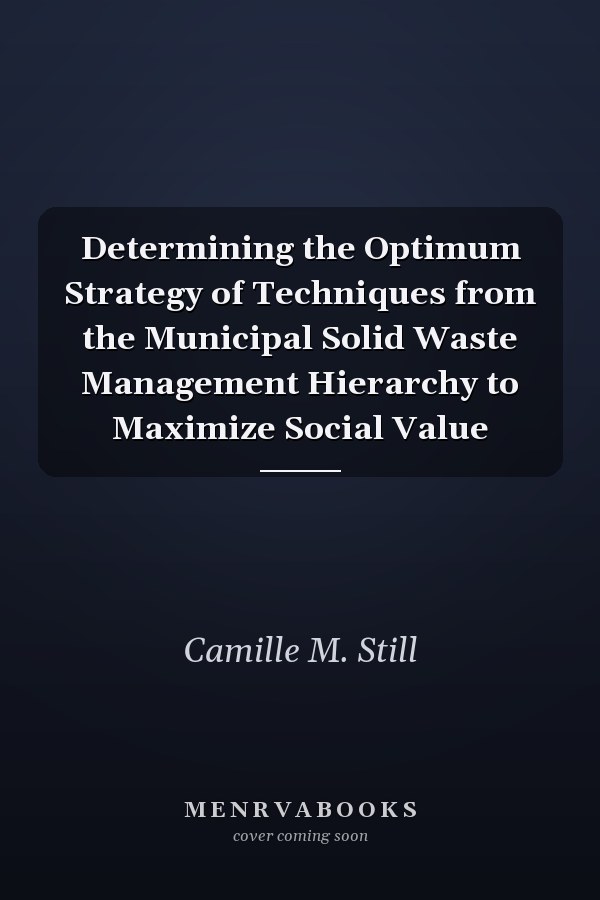 Determining the Optimum Strategy of Techniques from the Municipal Solid Waste Management Hierarchy to Maximize Social Value