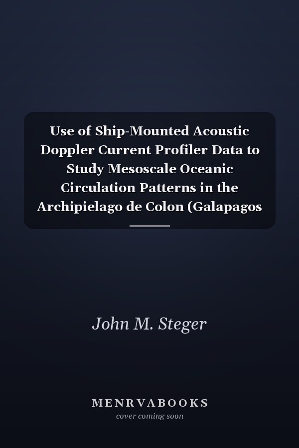Use of Ship-Mounted Acoustic Doppler Current Profiler Data to Study Mesoscale Oceanic Circulation Patterns in the Archipielago de Colon (Galapagos Islands) and the Gulf of the Farallones