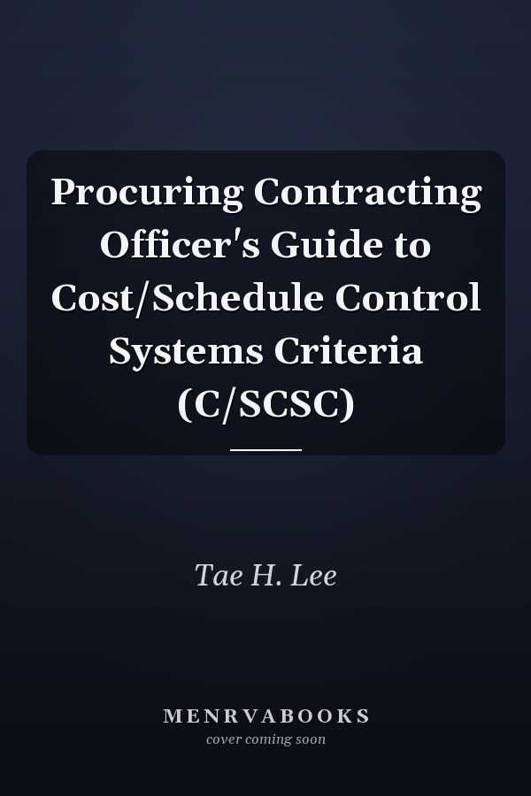 Procuring Contracting Officer's Guide to Cost/Schedule Control Systems Criteria (C/SCSC)