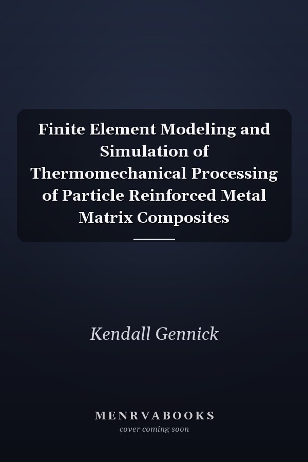 Finite Element Modeling and Simulation of Thermomechanical Processing of Particle Reinforced Metal Matrix Composites