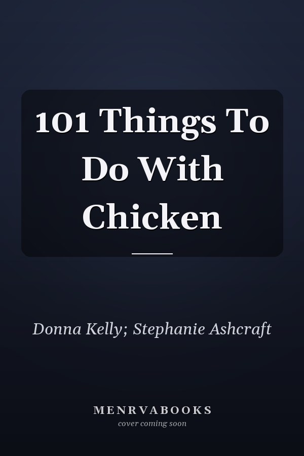 101 Things To Do With Chicken