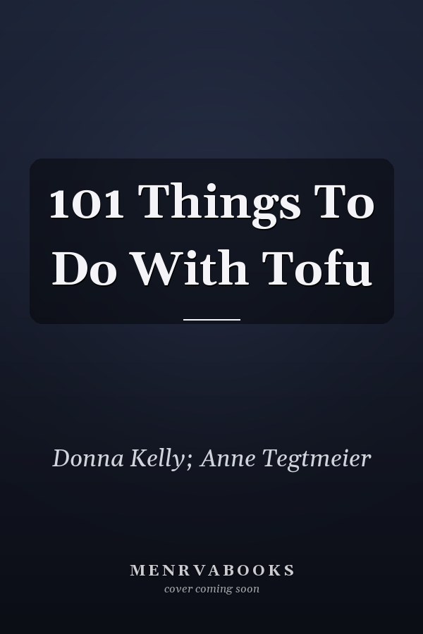 101 Things To Do With Tofu