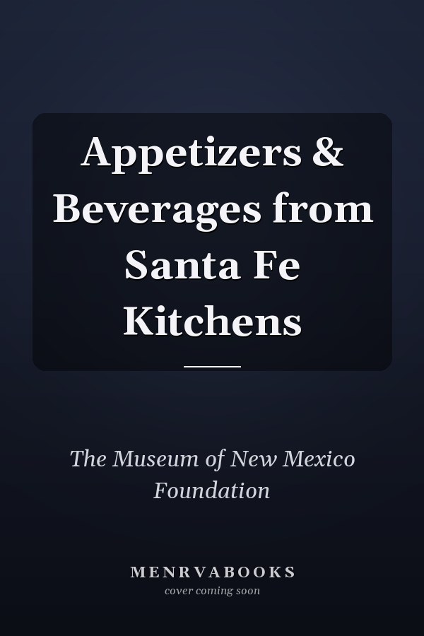 Appetizers & Beverages from Santa Fe Kitchens