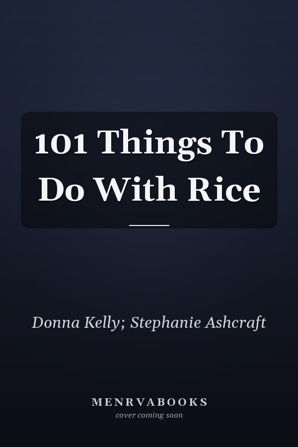 101 Things To Do With Rice