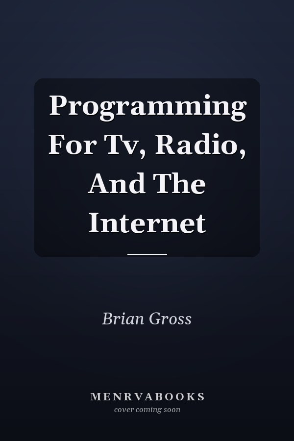 Programming For Tv, Radio, And The Internet