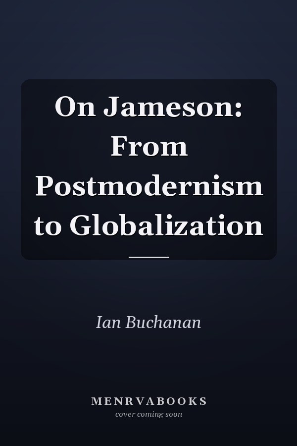 On Jameson: From Postmodernism to Globalization