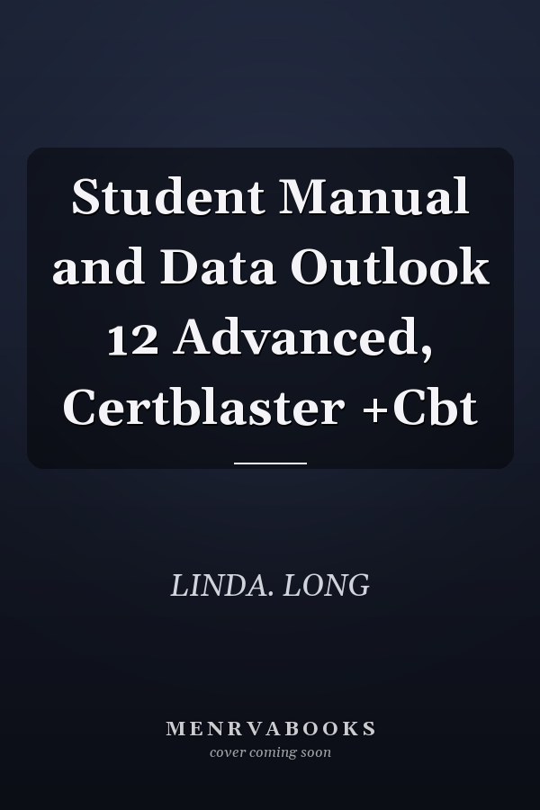 Student Manual and Data Outlook 12 Advanced, Certblaster +Cbt