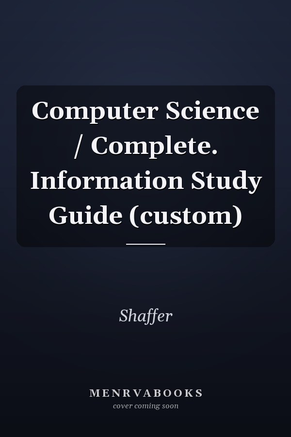 Computer Science / Complete. Information Study Guide (custom)