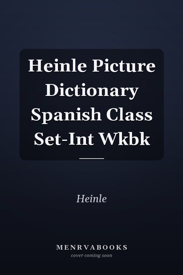 Heinle Picture Dictionary Spanish Class Set-Int Wkbk
