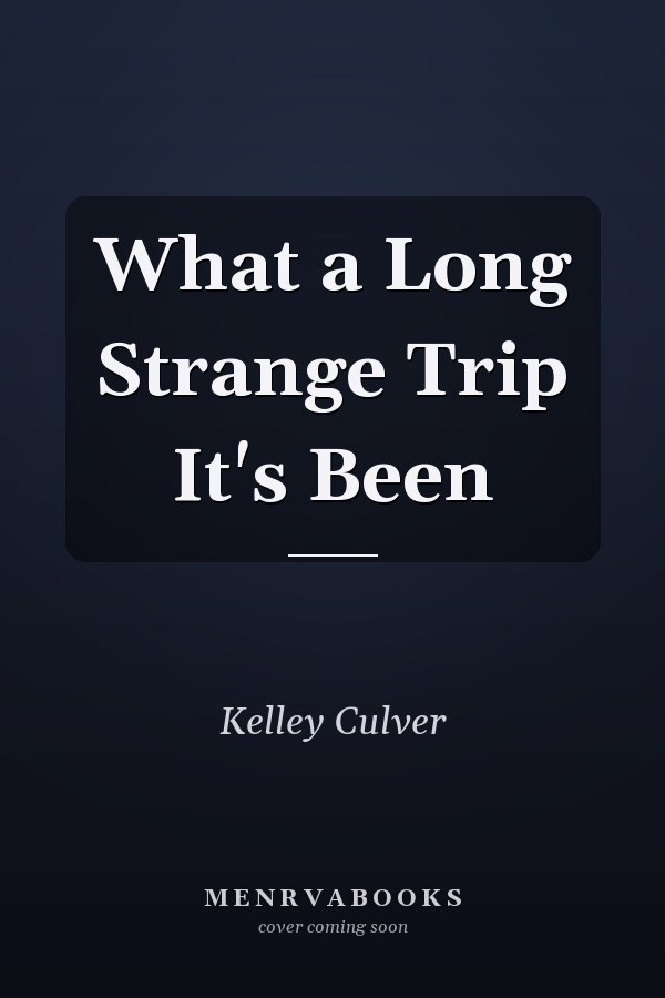 What a Long Strange Trip It's Been