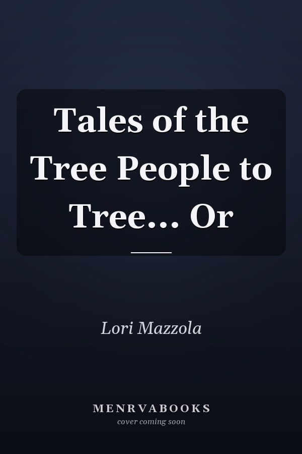 Tales of the Tree People to Tree... Or