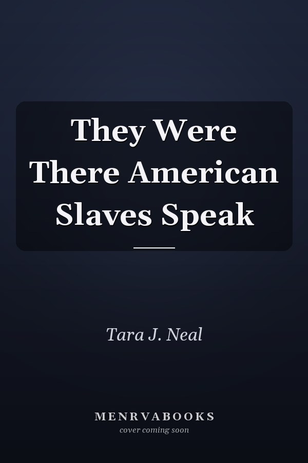 They Were There American Slaves Speak