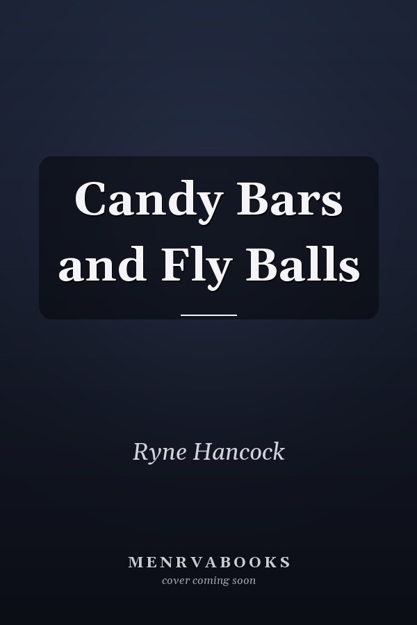 Candy Bars and Fly Balls