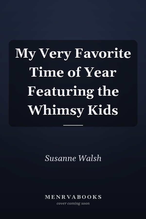 My Very Favorite Time of Year Featuring the Whimsy Kids