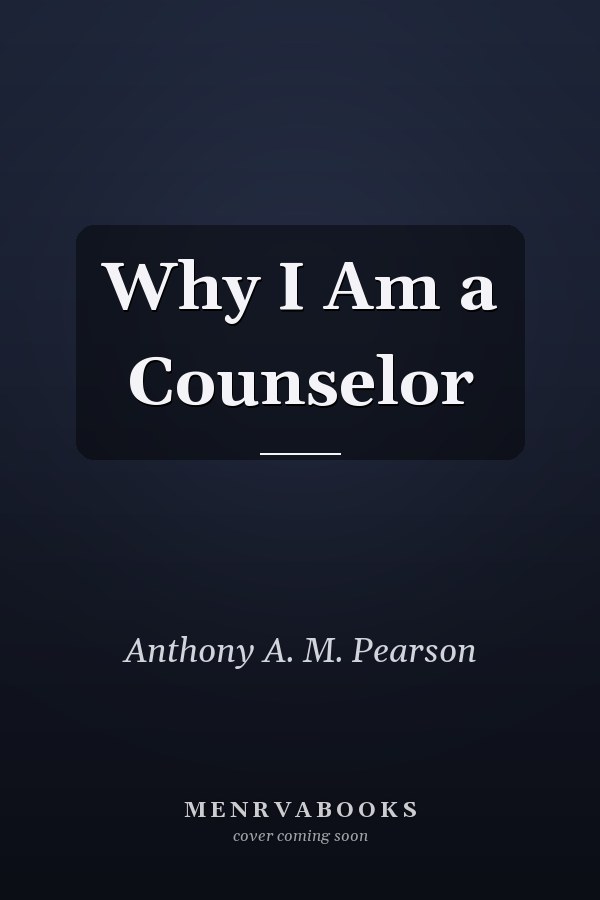 Why I Am a Counselor