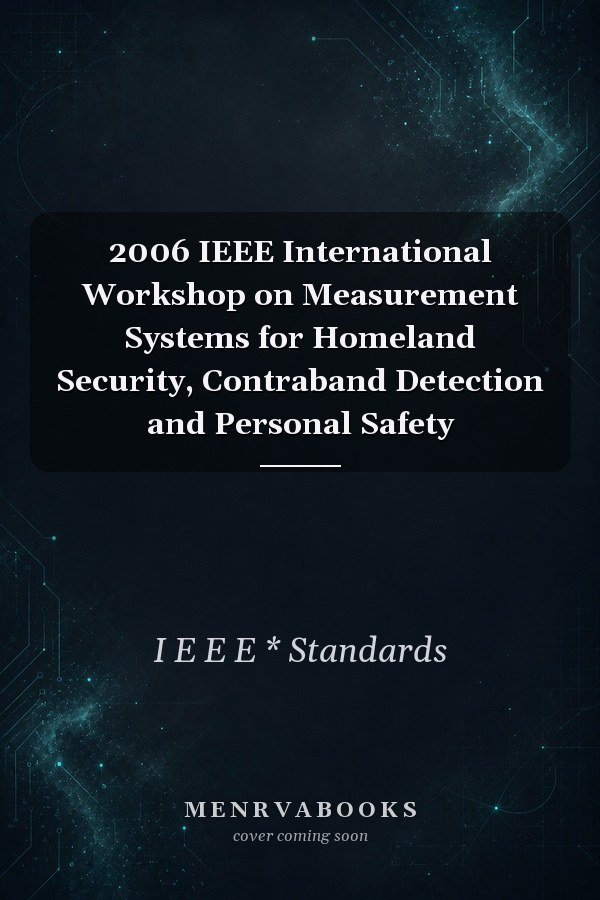 2006 IEEE International Workshop on Measurement Systems for Homeland Security, Contraband Detection and Personal Safety