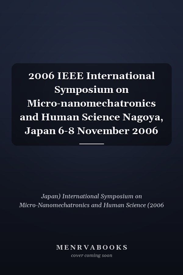 2006 IEEE International Symposium on Micro-nanomechatronics and Human Science Nagoya, Japan 6-8 November 2006