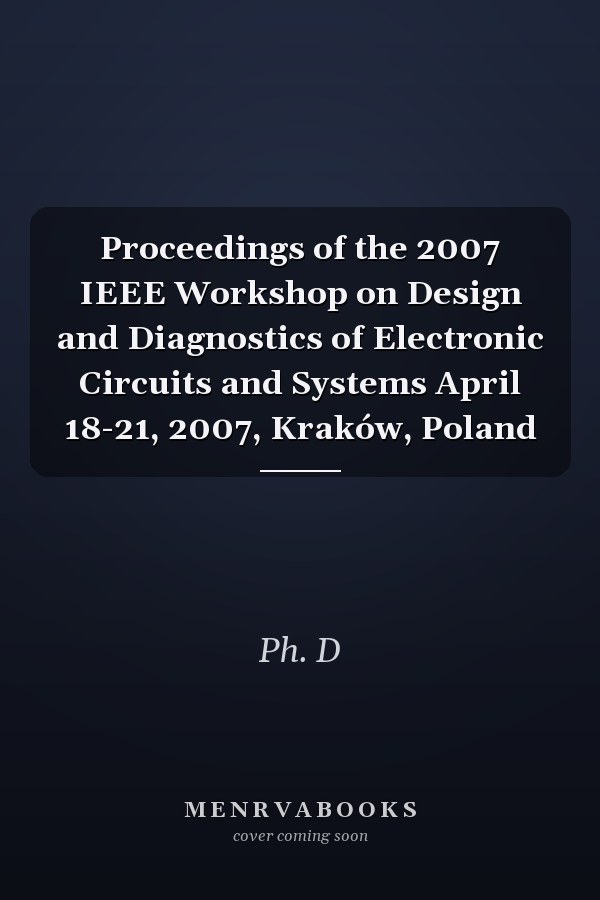 Proceedings of the 2007 IEEE Workshop on Design and Diagnostics of Electronic Circuits and Systems April 18-21, 2007, Kraków, Poland