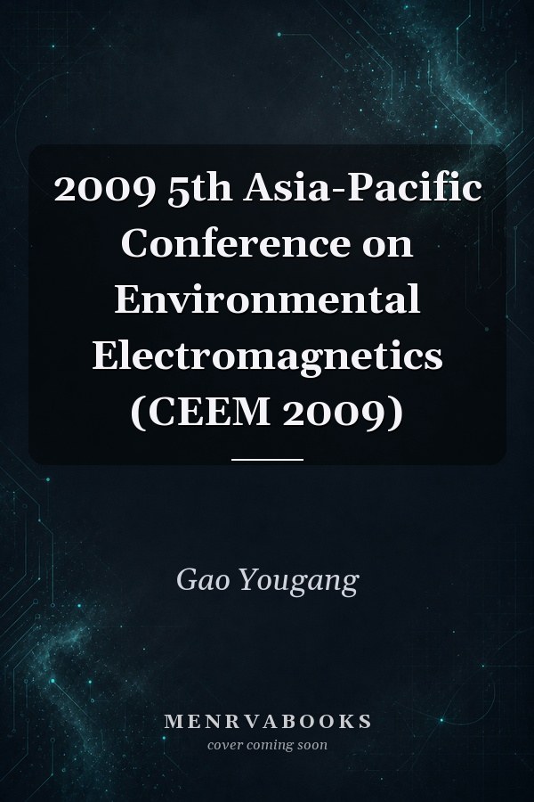 2009 5th Asia-Pacific Conference on Environmental Electromagnetics (CEEM 2009)