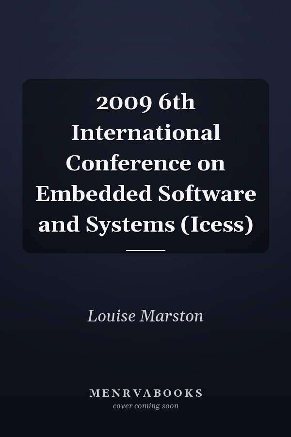 2009 6th International Conference on Embedded Software and Systems (Icess)