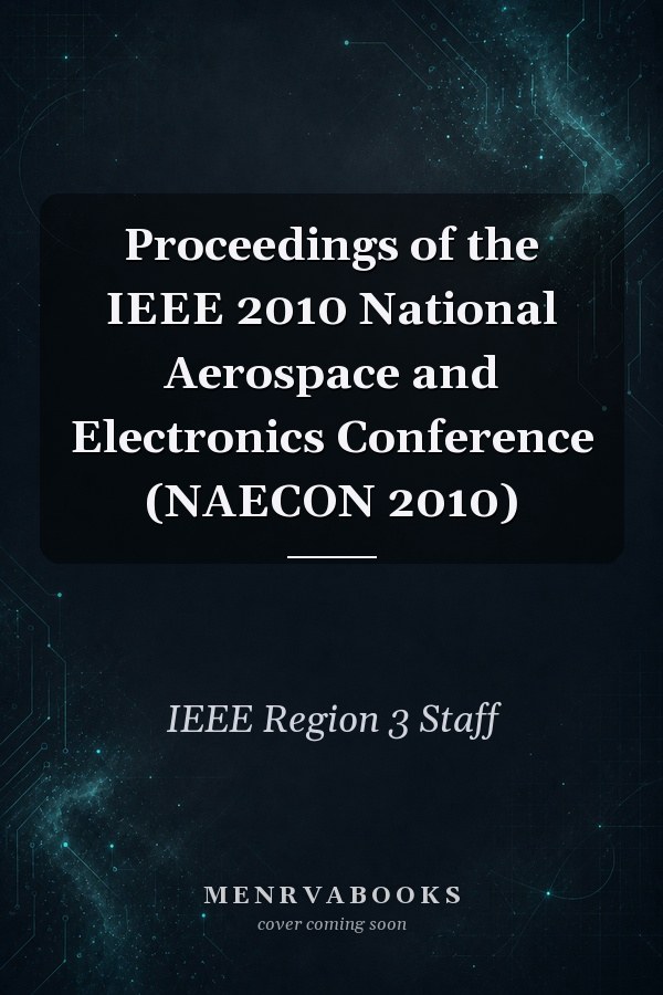 Proceedings of the IEEE 2010 National Aerospace and Electronics Conference (NAECON 2010)