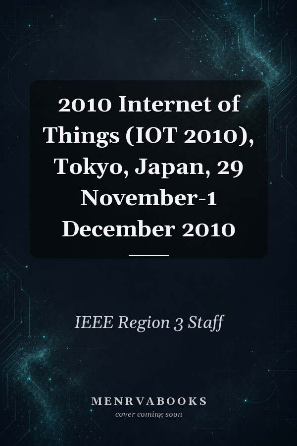 2010 Internet of Things (IOT 2010), Tokyo, Japan, 29 November-1 December 2010