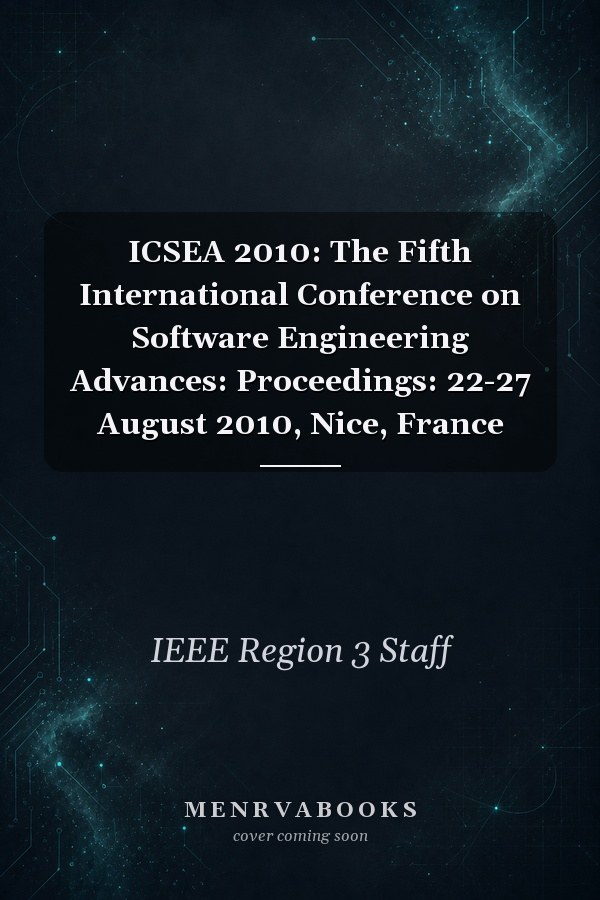 ICSEA 2010: The Fifth International Conference on Software Engineering Advances: Proceedings: 22-27 August 2010, Nice, France