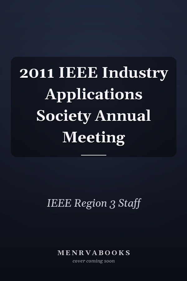 2011 IEEE Industry Applications Society Annual Meeting