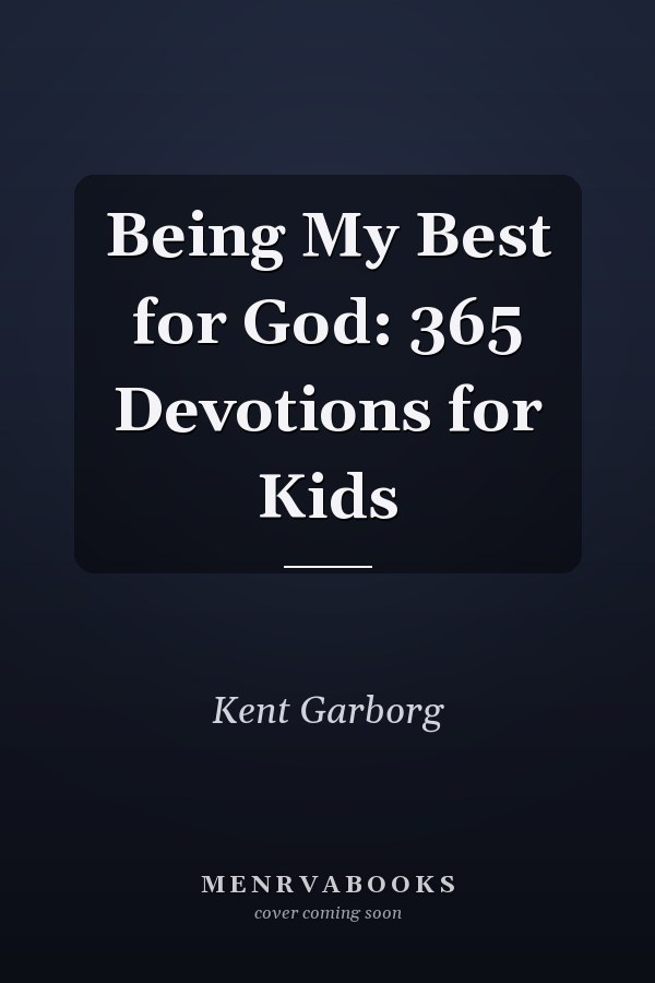 Being My Best for God: 365 Devotions for Kids