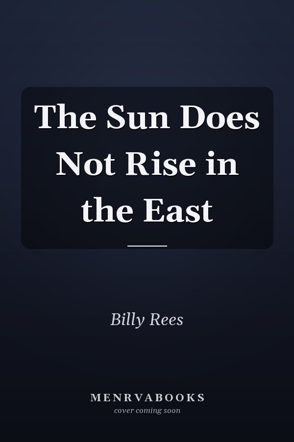 The Sun Does Not Rise in the East