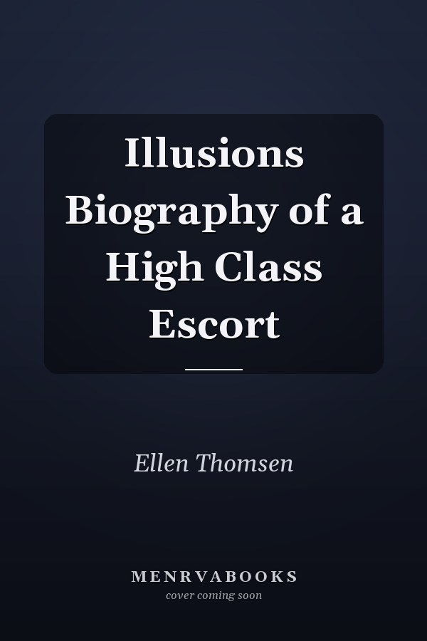 Illusions Biography of a High Class Escort