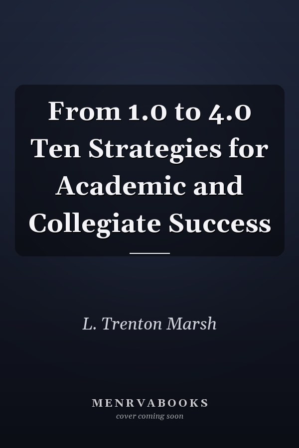 From 1.0 to 4.0 Ten Strategies for Academic and Collegiate Success