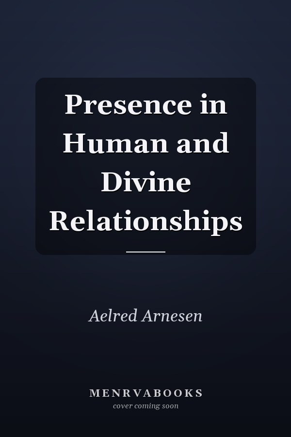 Presence in Human and Divine Relationships