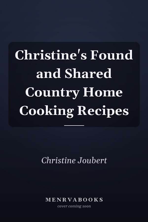 Christine's Found and Shared Country Home Cooking Recipes