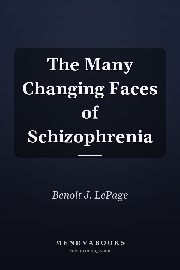 The Many Changing Faces of Schizophrenia