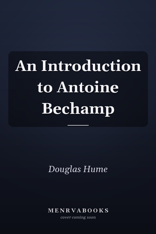 An Introduction to Antoine Bechamp