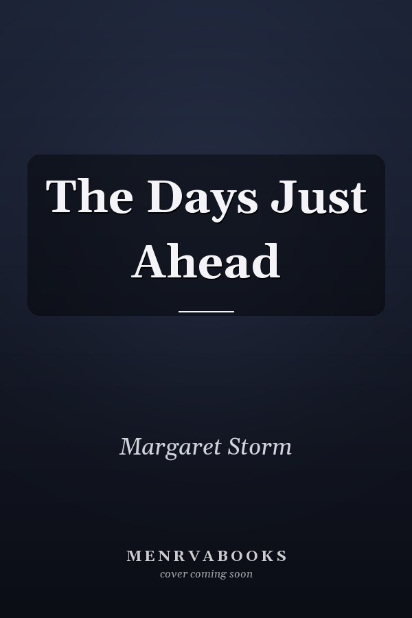 The Days Just Ahead