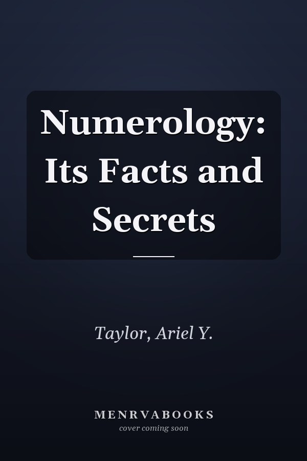 Numerology: Its Facts and Secrets